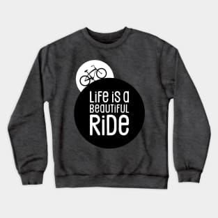 Cycling Life is a Beautiful Bike Ride Crewneck Sweatshirt